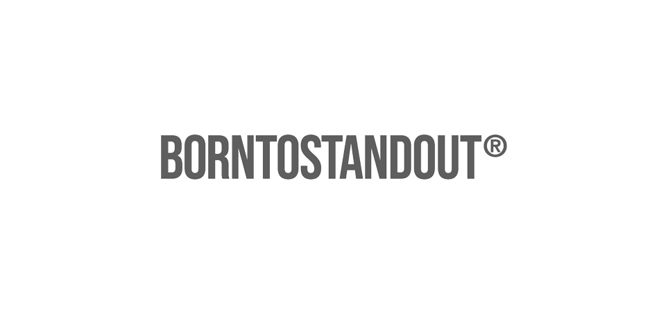 BORNTOSTANDOUT®